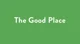 The Good Place
