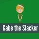 Gabe the slacker