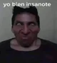 Yo bien insanote 
