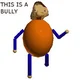 Its a bully