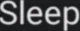 Sleep
