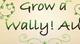 Grow a wally 