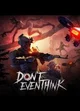 Dont Even Think