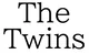 The Twins