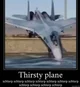 Thirsty plane