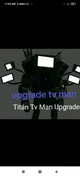 Upgradedtitan TV man