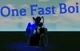 One Fast Boi