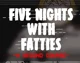 Five nights with fat