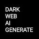 DARK WEB AI GENERATE