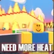 NEED MORE HEAT