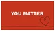 You matter 