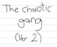 The chaotic gang