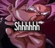 Goku Black shhhhhhhh
