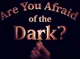 Afraid of the Dark