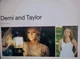 Taylor and Demi