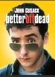 Better Off dead
