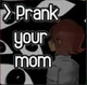 Prank Your Mom
