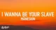 I wanna be yo slave