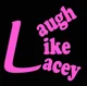 Laugh like Lacey-Her