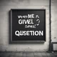 Give me a question