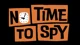 No Time to Spy
