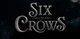 SIX of CROWS