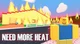 Need More Heat