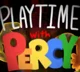 Playtime With Percy