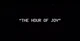 The Hour Of Joy