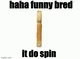 Spinning bread