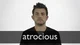 Atrocious