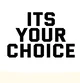 Your choice