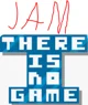 There is no game jam