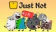 Just not