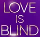 Love Is Blind