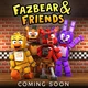 Fazbear and Friends