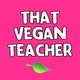 That vegan teacher