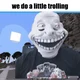 We Do Little trollin