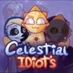 The Celestial Idiots