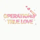 Operation true love