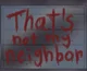 That Not My Neighbor