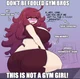NOT a GYM girl