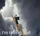 Im telling god
