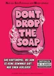 Dont Drop the soap