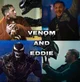 Venom and Eddie