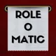 Role-o-Matic