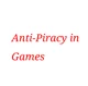 Anti-Piracy in Game 