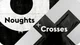 Noughts and crosses 