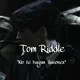 Tom Riddle