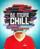 Be more chill